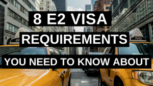 8 E2 Visa Requirements You Need to Know About