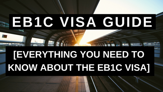EB1C Visa Guide - Everything You Need to Know About the EB1C Visa