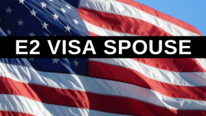 E2 Visa Spouse
