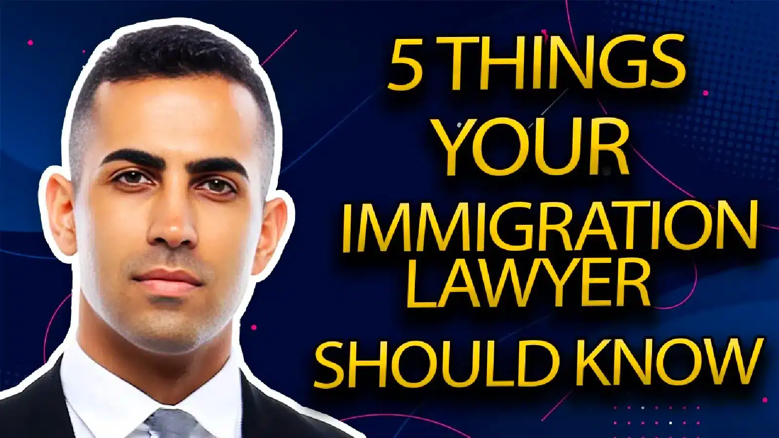 5 Things Your Immigration Lawyer Should Know To Help Your Case