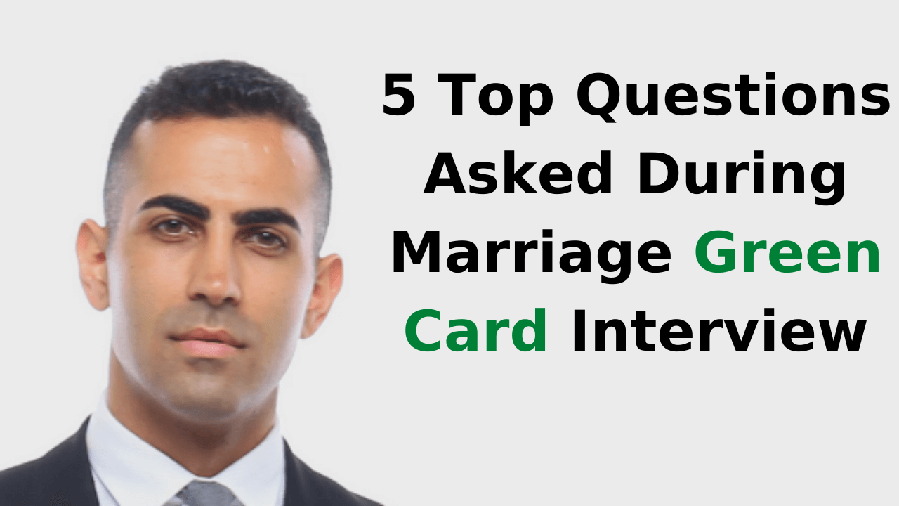 5 Top Questions Asked During Marriage Green Card Interview
