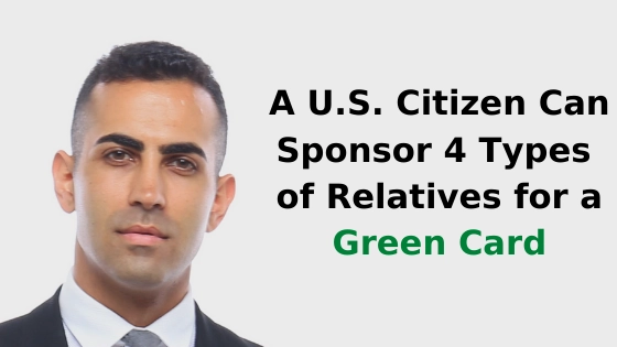A U.S. Citizen Can Sponsor 4 Types of Relatives for a Green Card