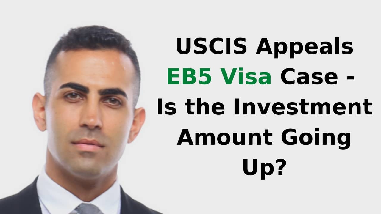 USCIS Appeals EB5 Visa Case - Is the Investment Amount Going Up