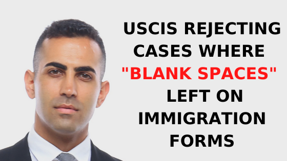USCIS Rejecting Cases Where Blank Spaces Left on Immigration Forms