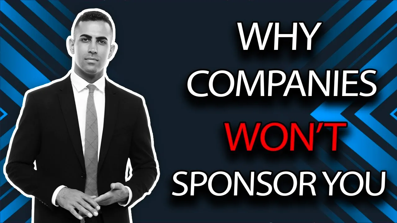 Why Companies Won't Sponsor You